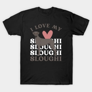 I love my Sloughi Life is better with my dogs Dogs I love all the dogs T-Shirt